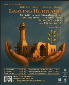 Rab’e Rashidi Prize, International Competition: “Lasting Heritage” Creativity and Innovation in the Revitalization of Architectural Heritage at risk, in Islamic World